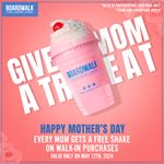 Get a free shake with every purchase at Boardwalk Fries Burgers Shakes this Mother's Day