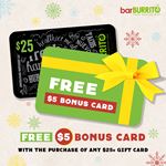 Get a FREE $5 BONUS CARD with the purchase of any gift card $25+ at BarBurrito