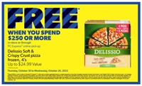 This week when you spend over $250 you get a FREE 4 pack of Delissio pizza!