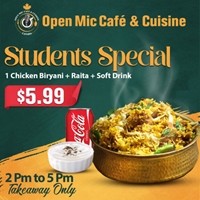 Student Special :Open Mic Café and Cuisine is offering a special biryani deal for $5.99