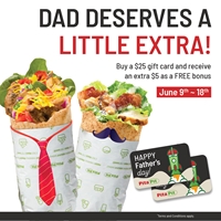 Treat Dad to a $25 Pita Pit gift card and receive an additional $5 as a FREE bonus 