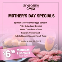 Mother's Day Specials at Symposium Cafe Restaurant & Lounge