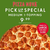 Pick up Special: Medium 1- Topping for only $9.99 at Pizza Nova