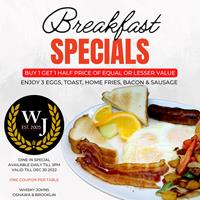 Breakfast Special: Buy 1 Get 1 Half Price of equal or lesser value at Whisky Johns 